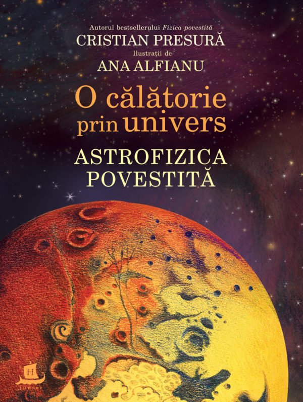 O călătorie prin univers. Astrofizica povestită - Cristian Presură, Ana Alfianu. Humanitas prin Didactopia