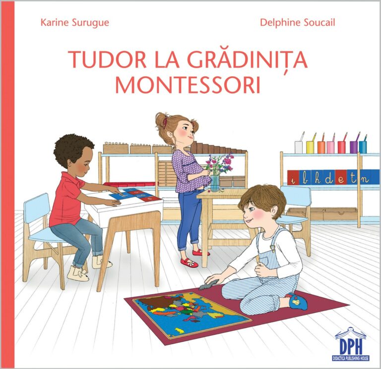 Tudor la Grădinița Montessori - Karine Surugue, Delphine Soucail - DPH prin Didactopia